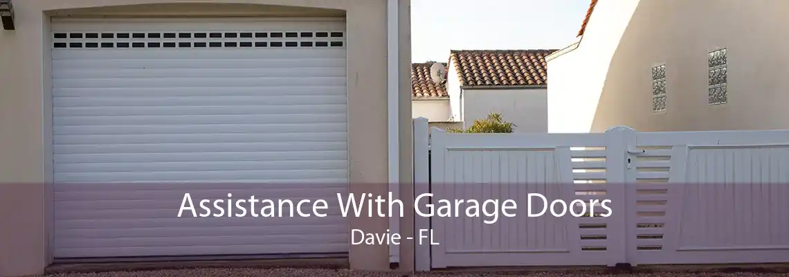 Assistance With Garage Doors Davie - FL