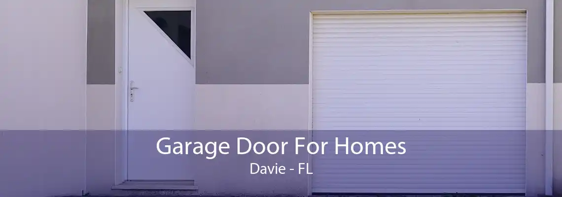 Garage Door For Homes Davie - FL