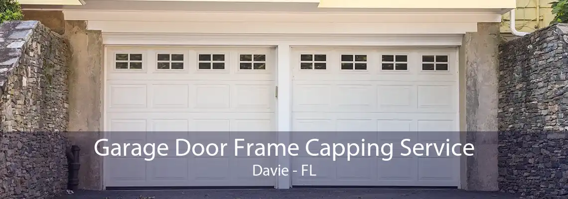 Garage Door Frame Capping Service Davie - FL