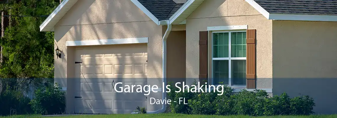 Garage Is Shaking Davie - FL