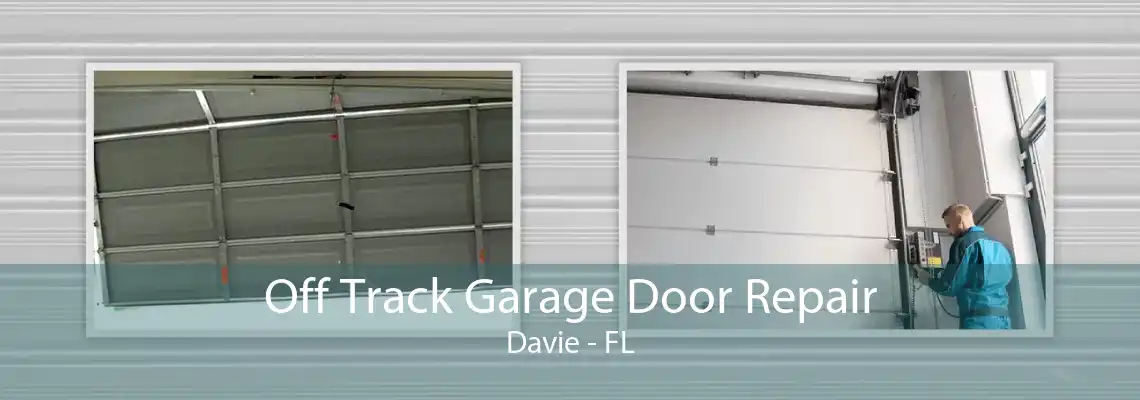 Off Track Garage Door Repair Davie - FL